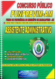 Apostila Impressa Concurso Funprevim de Manacapuru - AM 2024 Assistente Administrativo