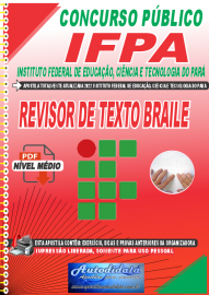 Apostila Digital Concurso Instituto Federal de Educao, Cincia Tecnologia do Par - IFPA - PA - 2022 - Revisor de Texto Braile