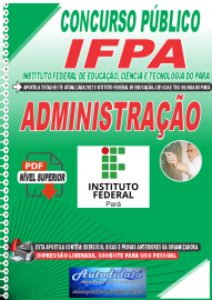 Apostila Impressa Concurso Instituto Federal de Educação, Ciência Tecnologia do Pará - IFPA - PA 2022 Administração