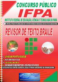 Apostila Impressa Concurso Instituto Federal de Educao, Cincia Tecnologia do Par - IFPA - PA - 2022 - Revisor de Texto Braile