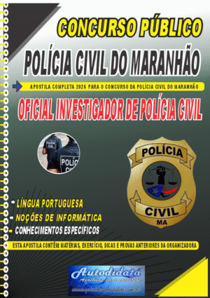 Apostila concurso Polícia Civil do Maranhão PM-MA 2026 - Oficial Investigador de Polícia Civil